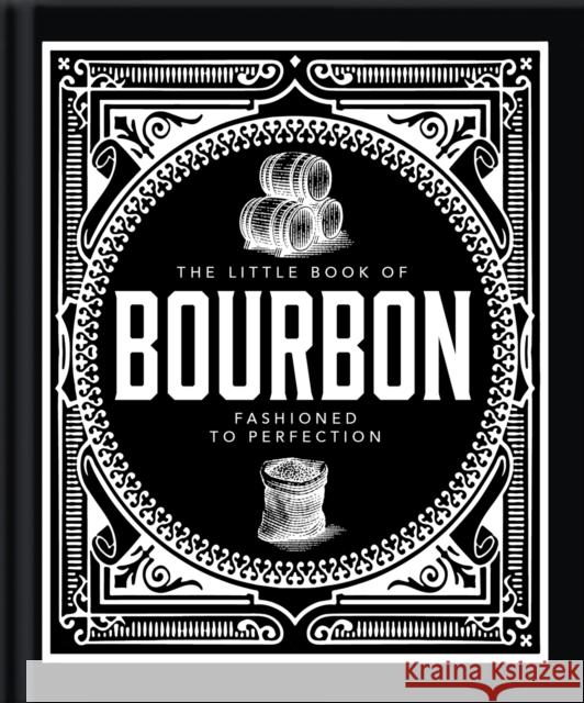 The Little Book of Bourbon: American Perfection Orange Hippo! 9781800696297 Headline Publishing Group