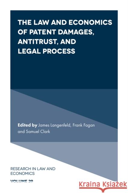 The Law and Economics of Patent Damages, Antitrust, and Legal Process James Langenfeld Frank Fagan Samuel Clark 9781800710252