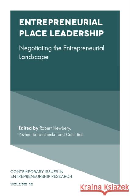 Entrepreneurial Place Leadership: Negotiating the Entrepreneurial Landscape Robert Newbery Yevhen Baranchenko Colin Bell 9781800710290 Emerald Publishing Limited