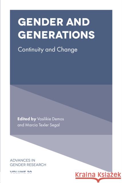 Gender and Generations: Continuity and Change Vasilikie Demos (University of Minnesota, Morris, USA), Marcia Texler Segal (Indiana University Southeast, USA) 9781800710337