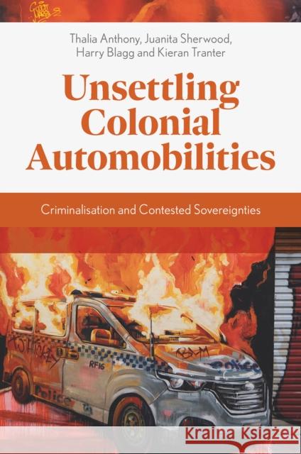 Unsettling Colonial Automobilities Juanita (Jumbunna Institute for Indigenous Education and Research, Australia) Sherwood 9781800710832 Emerald Publishing Limited