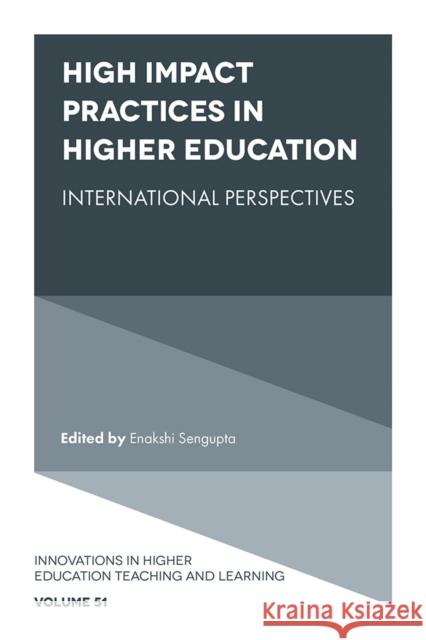 High Impact Practices in Higher Education – International Perspectives Enakshi Sengupta 9781800711976
