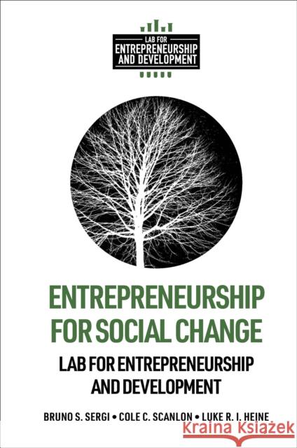 Entrepreneurship for Social Change Bruno S. Sergi Cole C. Scanlon Luke R. I. Heine 9781800712119 Emerald Publishing Limited