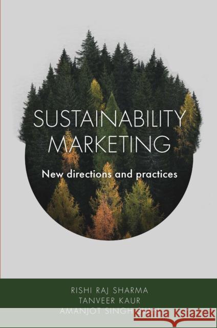 Sustainability Marketing: New Directions and Practices Rishi Raj Sharma Tanveer Kaur Amanjot Sing 9781800712454