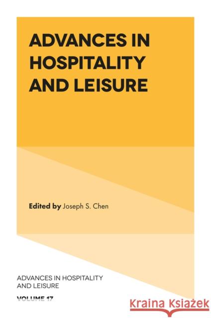 Advances in Hospitality and Leisure Joseph S. Chen 9781800712737 Emerald Publishing Limited
