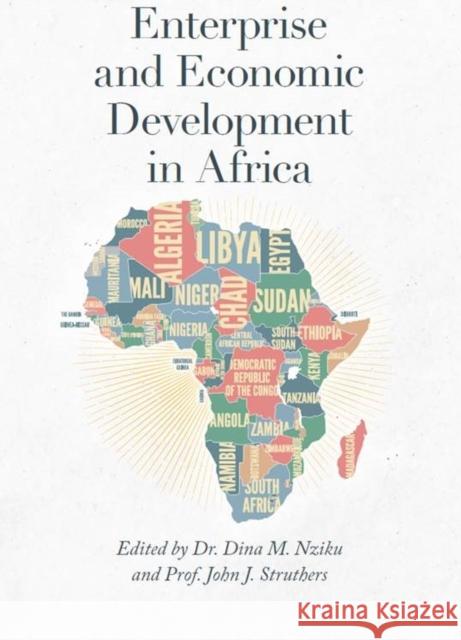 Enterprise and Economic Development in Africa Dr. Dina M. Nziku (University of the West of Scotland, UK), Prof. John J. Struthers (University of the West of Scotland, 9781800713239 Emerald Publishing Limited