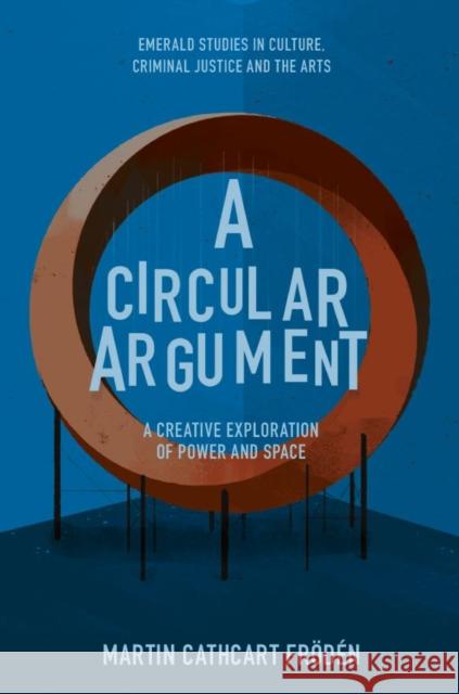 A Circular Argument: A Creative Exploration of Power and Space Cathcart Fr 9781800713857 Emerald Publishing Limited