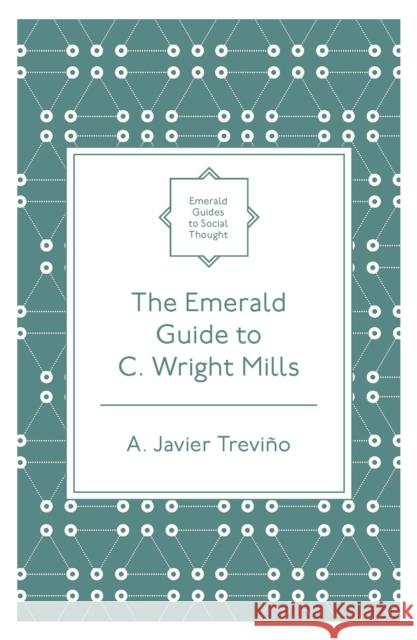 The Emerald Guide to C. Wright Mills Trevi 9781800715448 Emerald Publishing Limited