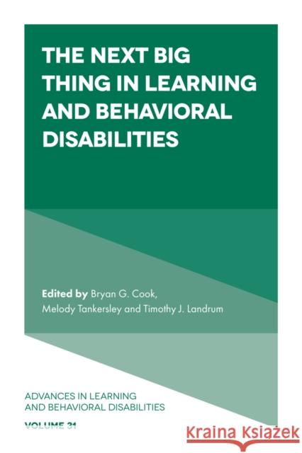 The Next Big Thing in Learning and Behavioral Disabilities Bryan G. Cook Melody Tankersley Timothy J. Landrum 9781800717503