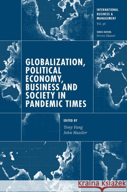 Globalization, Political Economy, Business and Society in Pandemic Times Pervez Ghauri Tony Fang John Hassler 9781800717923