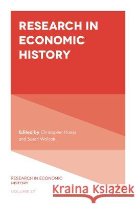 Research in Economic History Christopher Hanes, Susan Wolcott 9781800718807 Emerald Publishing Limited