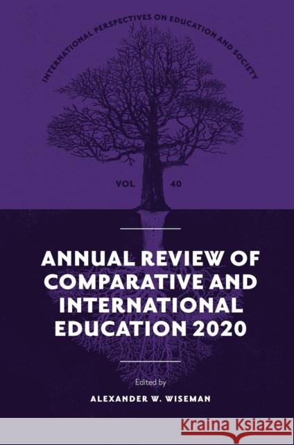 Annual Review of Comparative and International Education 2020 Alexander W. Wiseman (Texas Tech University, USA) 9781800719088