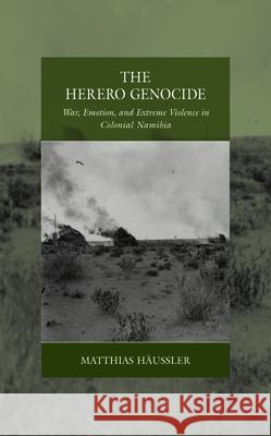 The Herero Genocide: War, Emotion, and Extreme Violence in Colonial Namibia H 9781800730236 Berghahn Books
