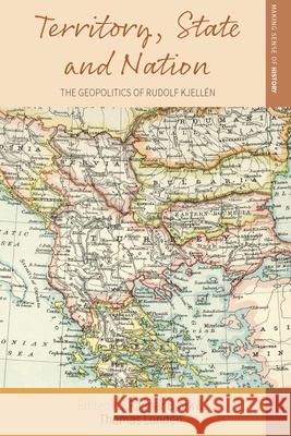 Territory, State and Nation: The Geopolitics of Rudolf Kjellén Björk, Ragnar 9781800730724 Berghahn Books