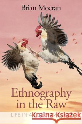 Ethnography in the Raw: Life in a Luzon Village Brian Moeran 9781800730748