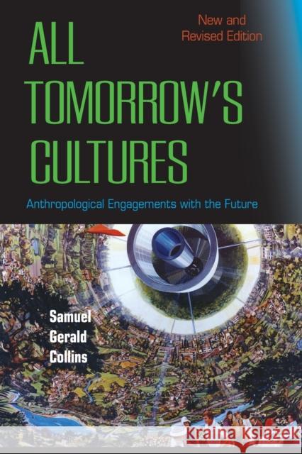 All Tomorrow's Cultures: Anthropological Engagements with the Future Samuel Gerald Collins 9781800730786 Berghahn Books