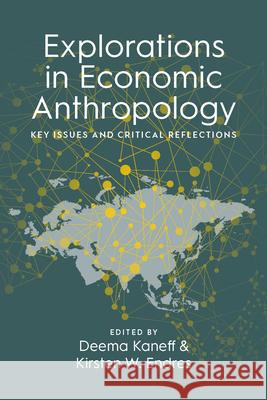 Explorations in Economic Anthropology: Key Issues and Critical Reflections Deema Kaneff Kirsten W. Endres 9781800731394