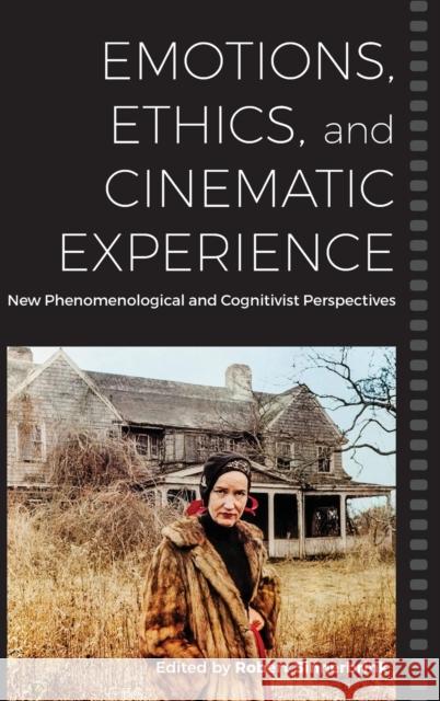 Emotions, Ethics, and Cinematic Experience: New Phenomenological and Cognitivist Perspectives Robert Sinnerbrink 9781800731448 Berghahn Books