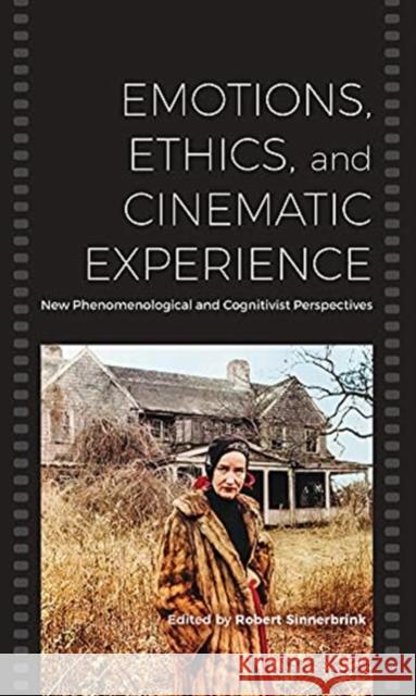 Emotions, Ethics, and Cinematic Experience: New Phenomenological and Cognitivist Perspectives Robert Sinnerbrink 9781800731455 Berghahn Books