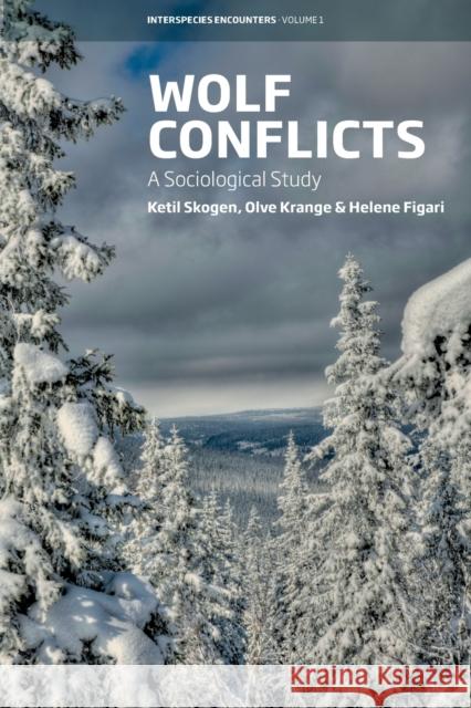 Wolf Conflicts: A Sociological Study Ketil Skogen, Olve Krange, Helene Figari 9781800731783 Berghahn Books