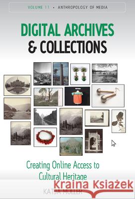 Digital Archives and Collections: Creating Online Access to Cultural Heritage M 9781800731851 Berghahn Books
