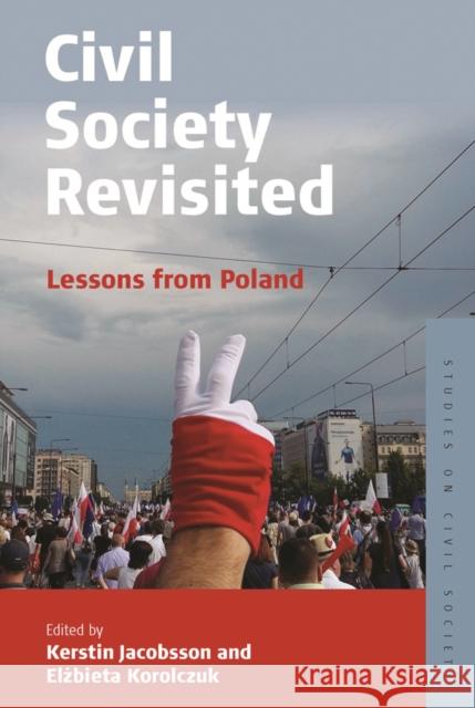 Civil Society Revisited: Lessons from Poland Kerstin Jacobsson El Korolczuk 9781800732063 Berghahn Books