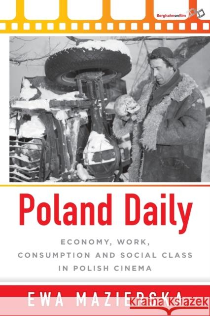 Poland Daily: Economy, Work, Consumption and Social Class in Polish Cinema Ewa Mazierska 9781800732094