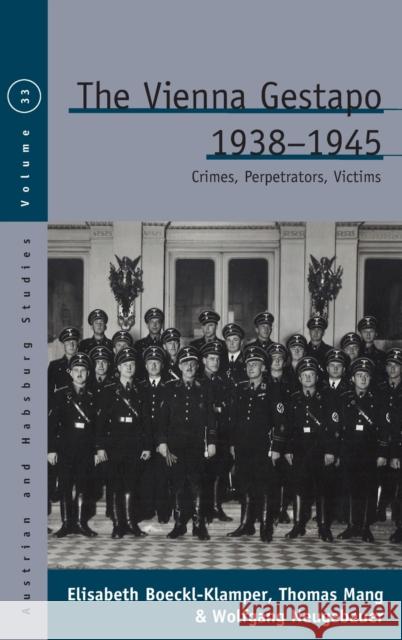 The Vienna Gestapo, 1938-1945: Crimes, Perpetrators, Victims Boeckl-Klamper, Elisabeth 9781800732599 Berghahn Books