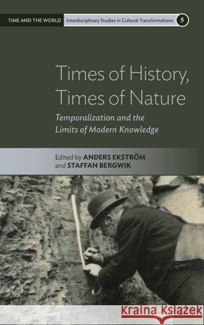 Times of History, Times of Nature: Temporalization and the Limits of Modern Knowledge Ekstr Staffan Bergwik 9781800733237 Berghahn Books
