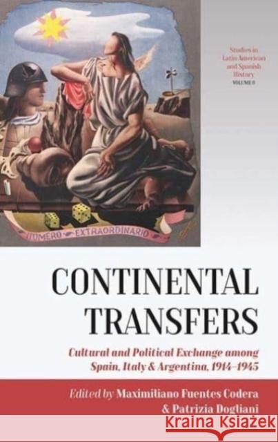Continental Transfers: Cultural and Political Exchange Among Spain, Italy and Argentina, 1914-1945  9781800733398 Berghahn Books