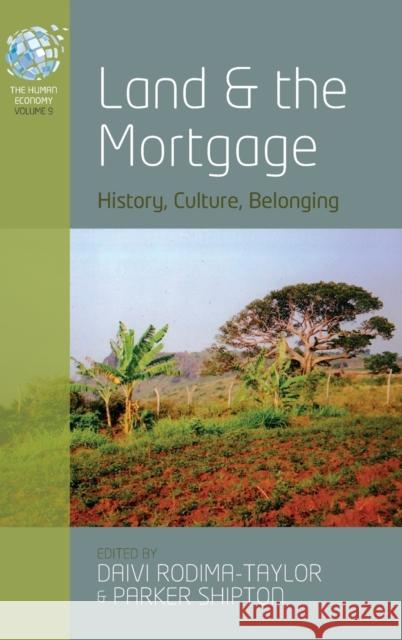 Land and the Mortgage: History, Culture, Belonging Daivi Rodima-Taylor Parker Shipton 9781800733480 Berghahn Books