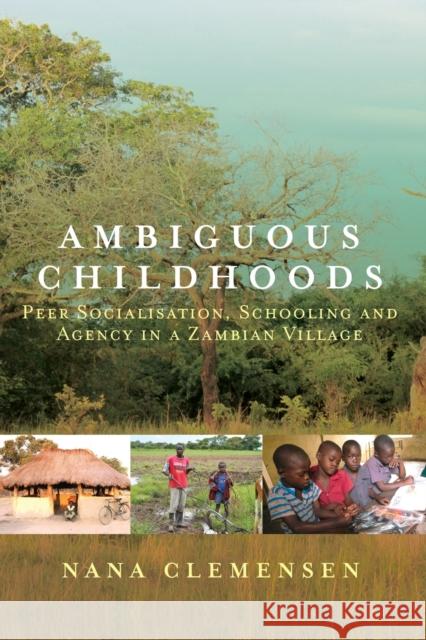 Ambiguous Childhoods: Peer Socialisation, Schooling and Agency in a Zambian Village  9781800734326 Berghahn Books