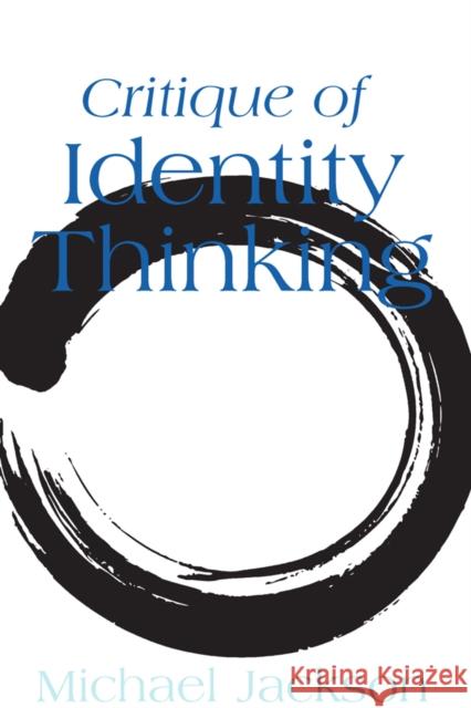 Critique of Identity Thinking Michael Jackson 9781800734425 Berghahn Books