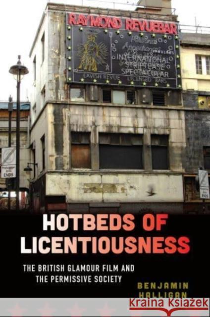 Hotbeds of Licentiousness: The British Glamour Film and the Permissive Society  9781800734869 Berghahn Books
