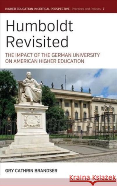 Humboldt Revisited: The Impact of the German University on American Higher Education Gry Cathrin Brandser 9781800735361 Berghahn Books