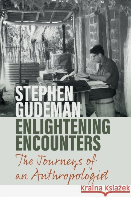 Enlightening Encounters: The Journeys of an Anthropologist Stephen Gudeman 9781800736061