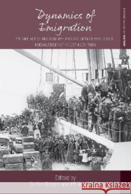 Dynamics of Emigration: Émigré Scholars and the Production of Historical Knowledge in the 20th Century Berger, Stefan 9781800736092 Berghahn Books