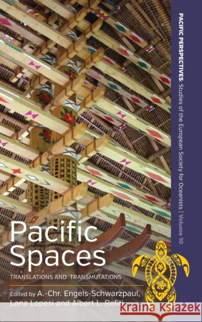 Pacific Spaces: Translations and Transmutations A. -Chr Engels-Schwarzpaul Albert L. Refiti Lana Lopesi 9781800736252 Berghahn Books