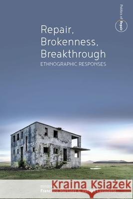 Repair, Brokenness, Breakthrough: Ethnographic Responses Mart Patrick LaViolette 9781800736436 Berghahn Books