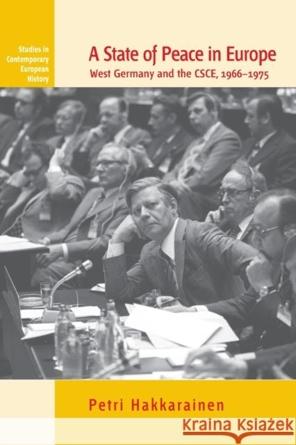 A State of Peace in Europe: West Germany and the Csce, 1966-1975 Petri Hakkarainen 9781800737310 Berghahn Books