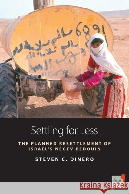 Settling for Less: The Planned Resettlement of Israel's Negev Bedouin Steven C. Dinero 9781800737365 Berghahn Books