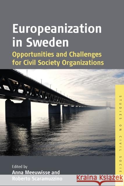 Europeanization in Sweden: Opportunities and Challenges for Civil Society Organizations Anna Meeuwisse Roberto Scaramuzzino 9781800737419 Berghahn Books