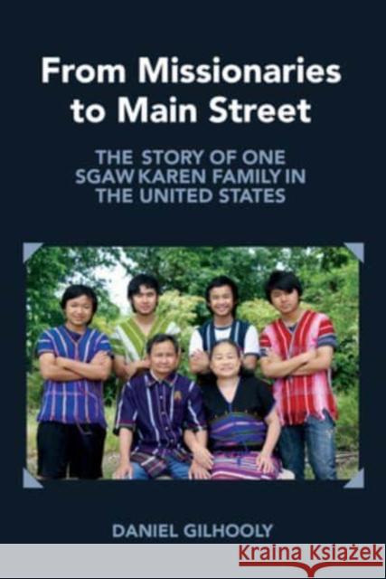 From Missionaries to Main Street: The Story of One Sgaw Karen Family in the United States Gilhooly, Daniel 9781800738089 Berghahn Books