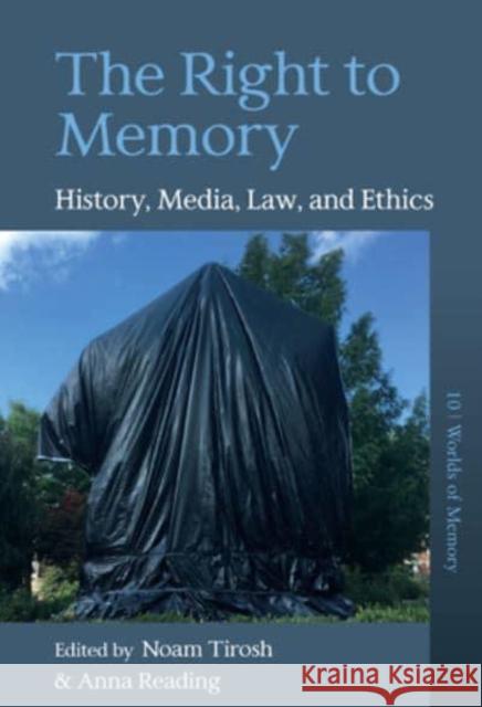 The Right to Memory: History, Media, Law, and Ethics Tirosh, Noam 9781800738577