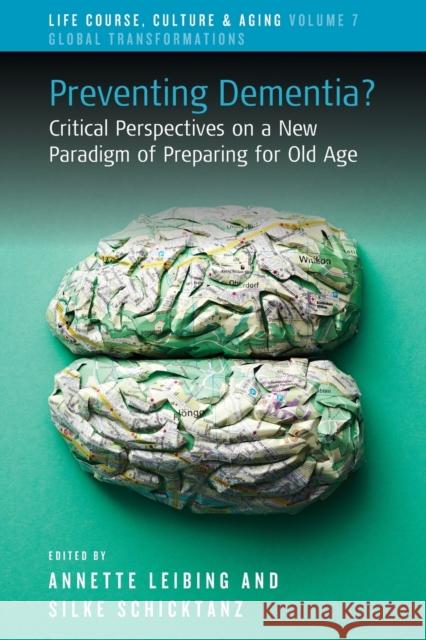 Preventing Dementia?: Critical Perspectives on a New Paradigm of Preparing for Old Age  9781800739376 Berghahn Books