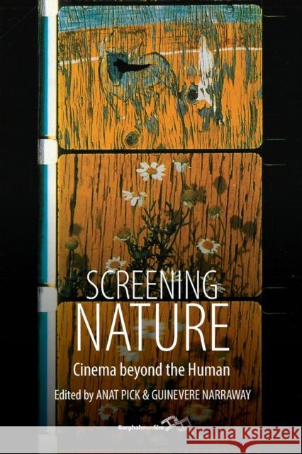 Screening Nature: Cinema Beyond the Human Pick, Anat 9781800739413
