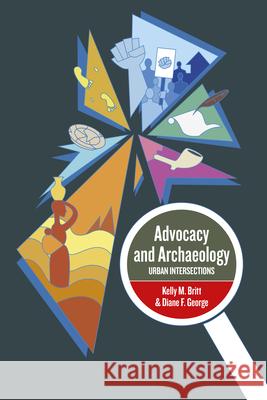 Advocacy and Archaeology: Urban Intersections Phd Kelly M. Britt 9781800739642 Berghahn Books