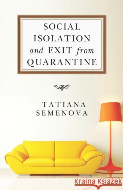 Social Isolation and Exit from Quarantine Tatiana Semenova 9781800741027