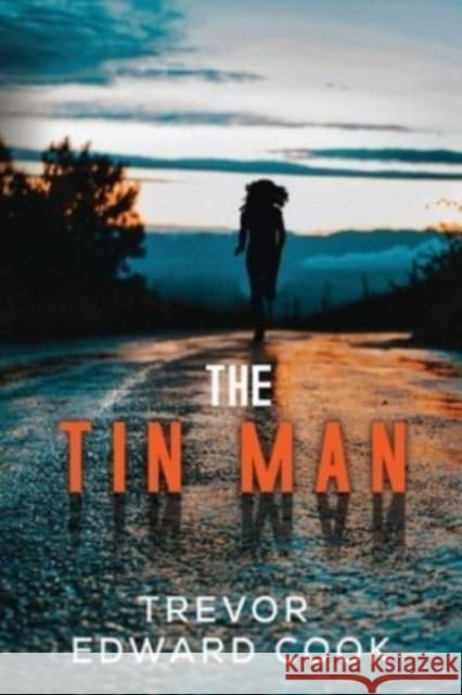 The Tin Man Trevor Edward Cook 9781800741232