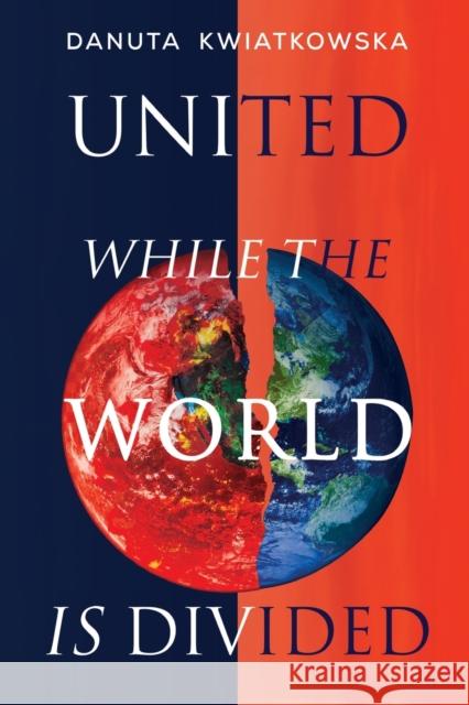 United While the World is Divided Danuta Kwiatkowska 9781800741805